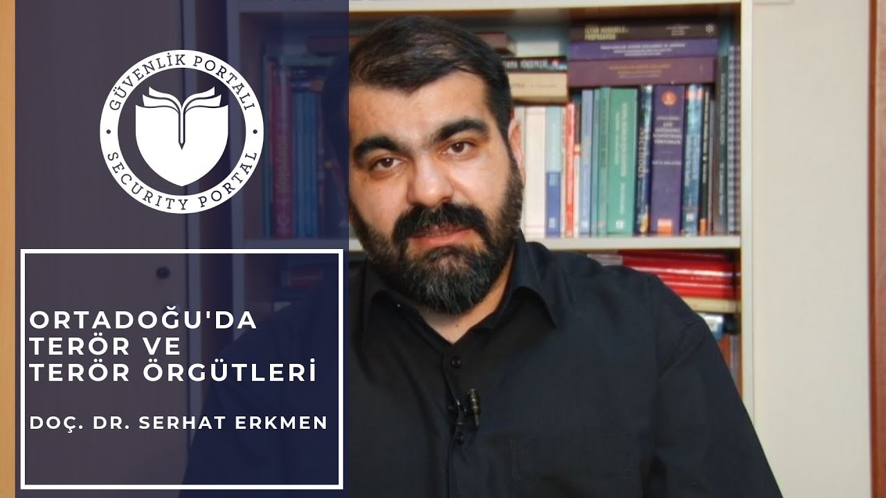 Ortadoğu'da Terör ve Terör Örgütleri - Doç.Dr. Serhat Erkmen
