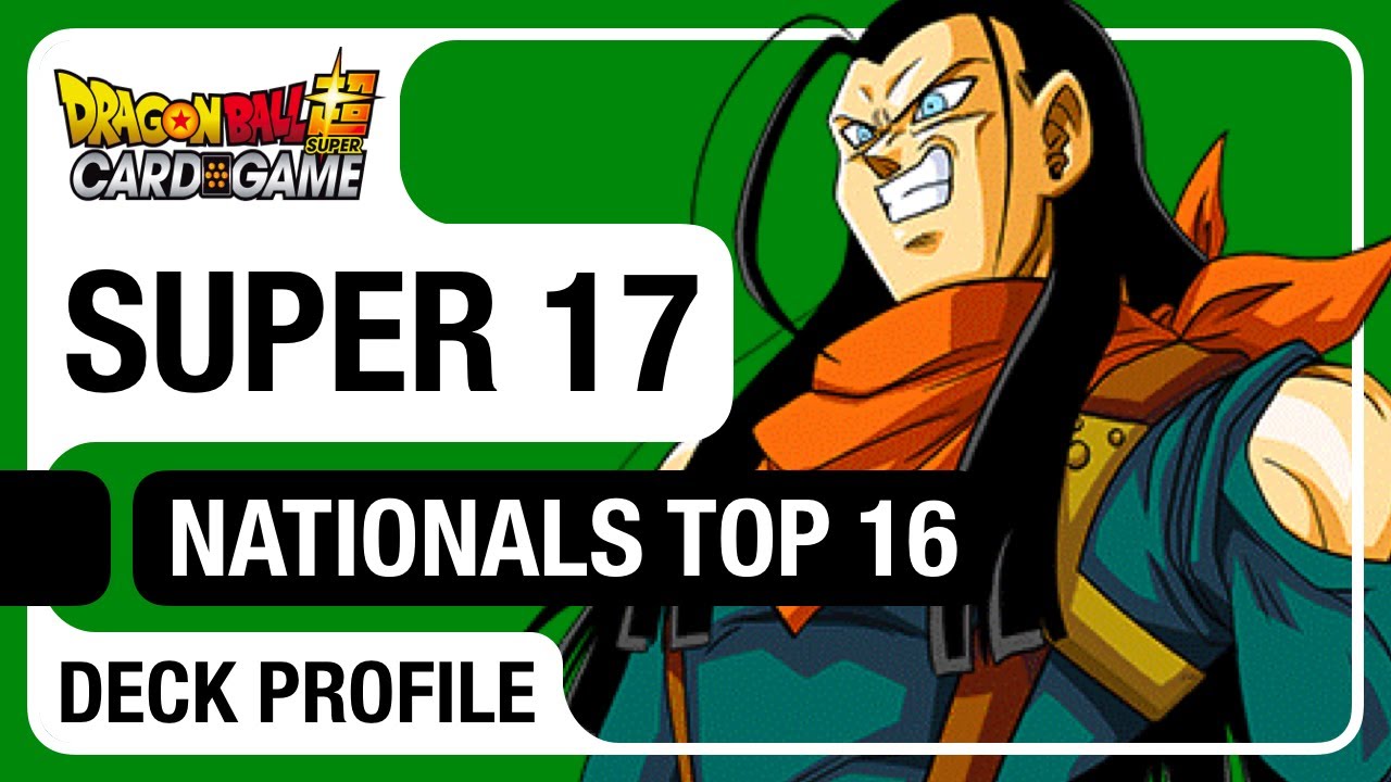 Super 17 deck profile (Top 16 Nationals) - Dragon Ball Super Card Game