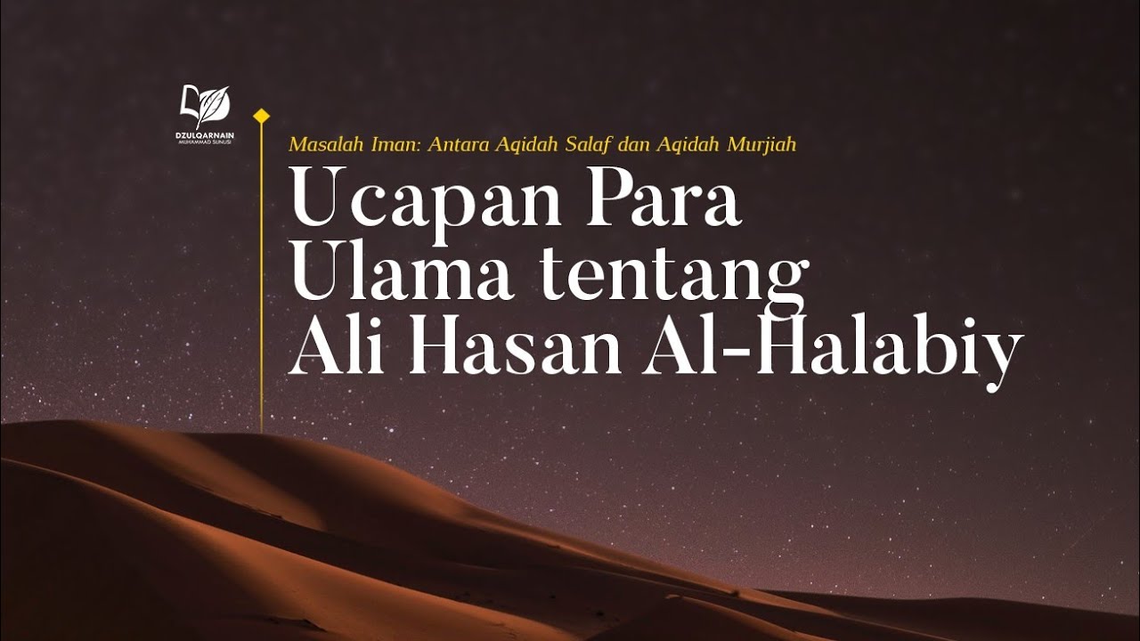 39. Ucapan Para Ulama tentang Ali Hasan Al-Halabiy