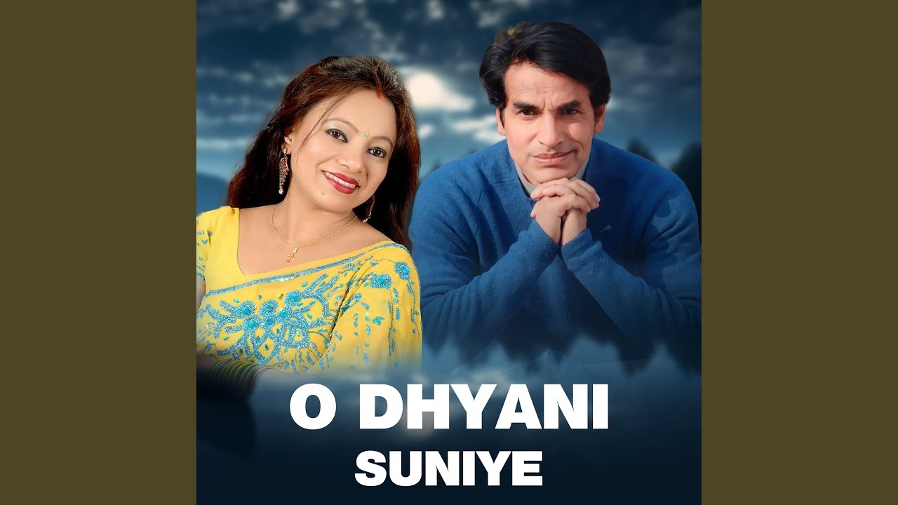 O Dhyani Suniye