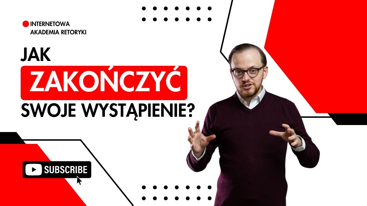 Jak zakończyć swoje wystąpienie? - Internetowa Akademia Retoryki