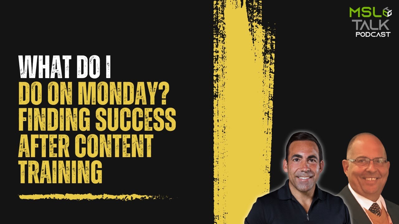 MSL Talk #164 | What Do I Do on Monday? Finding Success AFTER Content Training