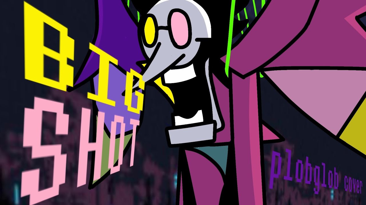 BIG SHOT - Deltarune Chapter 2 (plobglob cover)