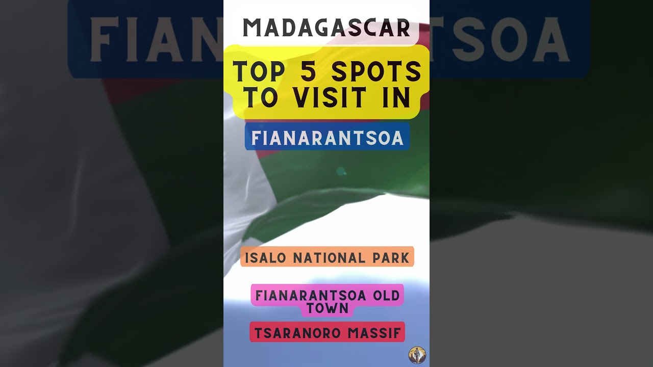 Top 5 Spots to Visit in Fianarantsoa (Madagascar)