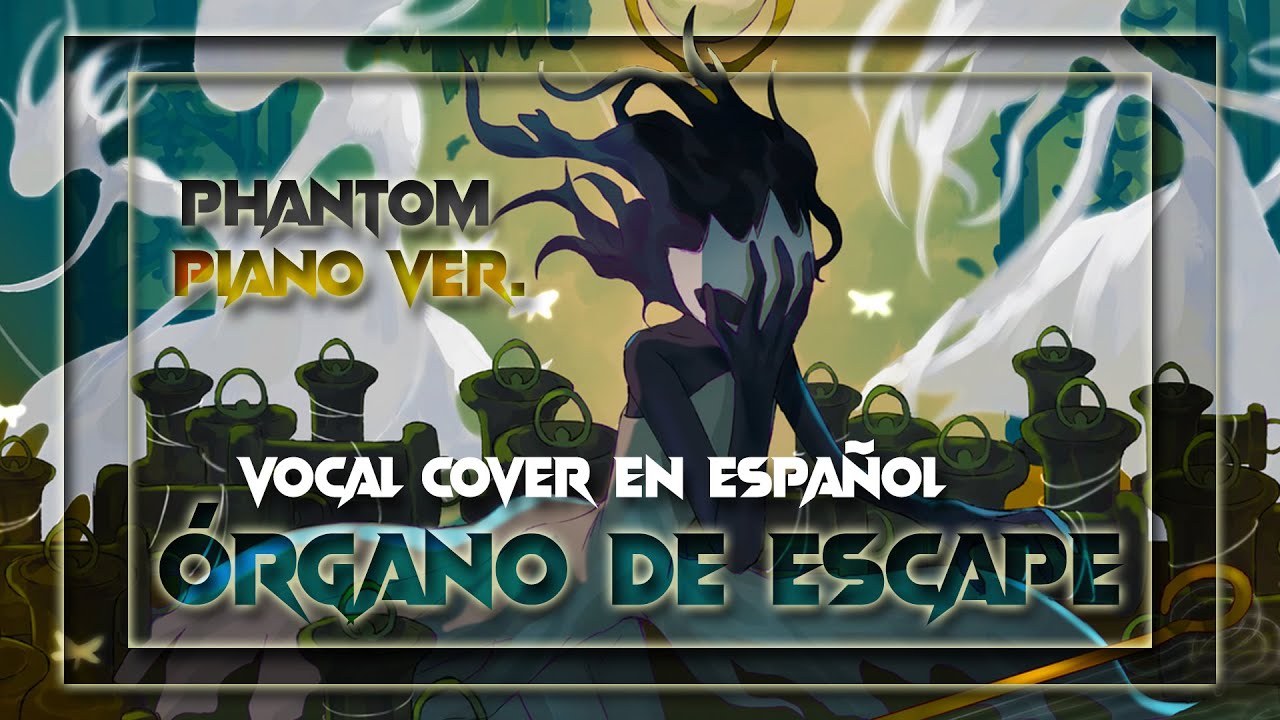 Hollow Knight Silksong - &Oacute;rgano de Escape [Phantom/Fantasma] Piano Versi&oacute;n (Vocal Cover en Espa&ntilde;ol)