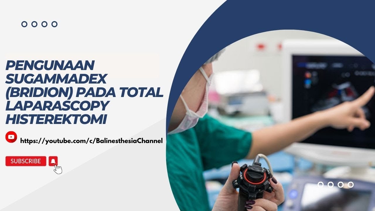 Pengunaan Sugammadex (Bridion) pada Total Laparascopy Histerektomi