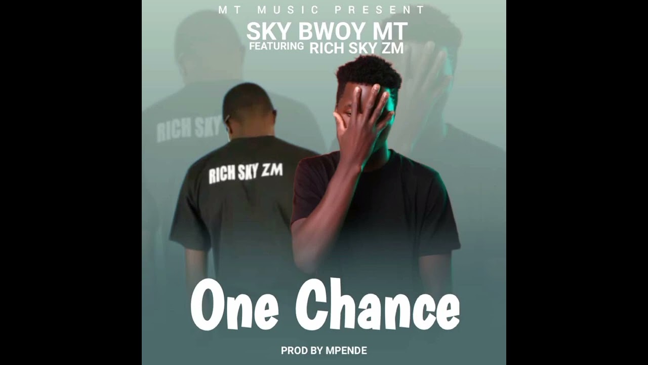 Sky-Bwoy MT-Feat_Rich-Sky ZM_ONE-CHANCE-Prod By Mpende