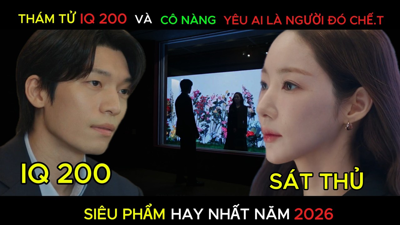 [REVIEW PHIM] THÁM TỬ IQ 200 VÀ CÔ NÀNG HỂ YÊU AI LÀ NGƯỜI ĐÓ CHẾ.T