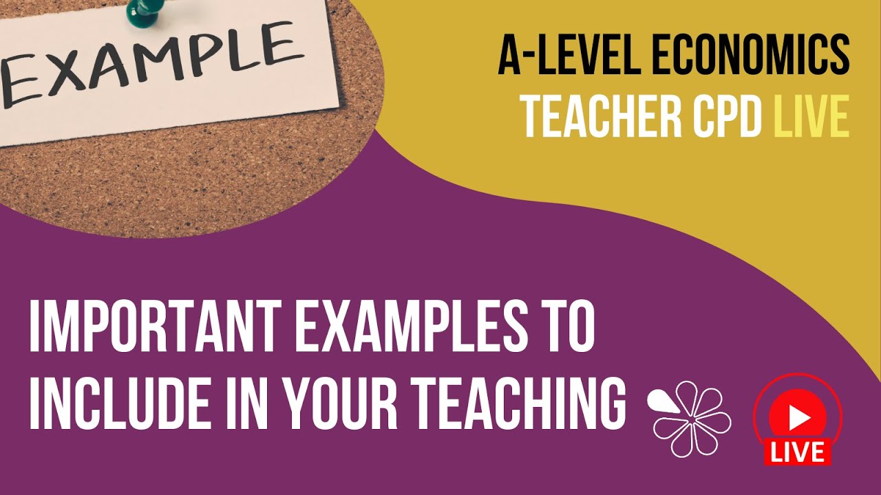 Important Examples to Include in your Teaching | A-Level Economics Teacher CPD