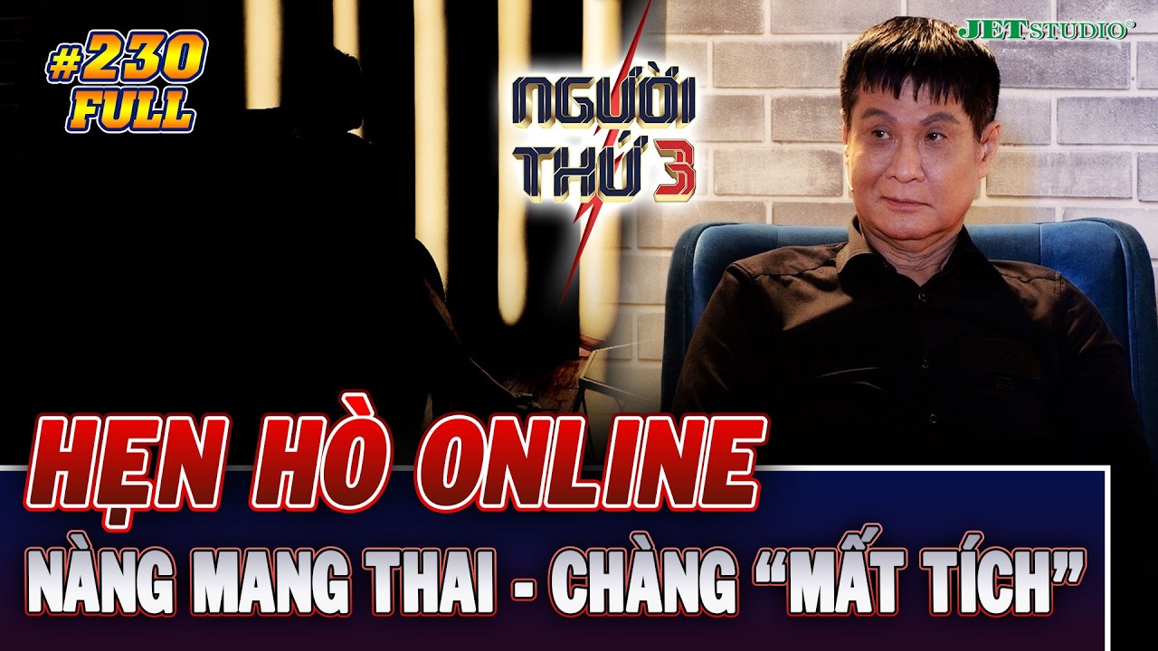Người Thứ 3 - Tập 230 (Full): HẸN HÒ ONLINE - Nàng làm mẹ đơn thân, chàng chơi trò 