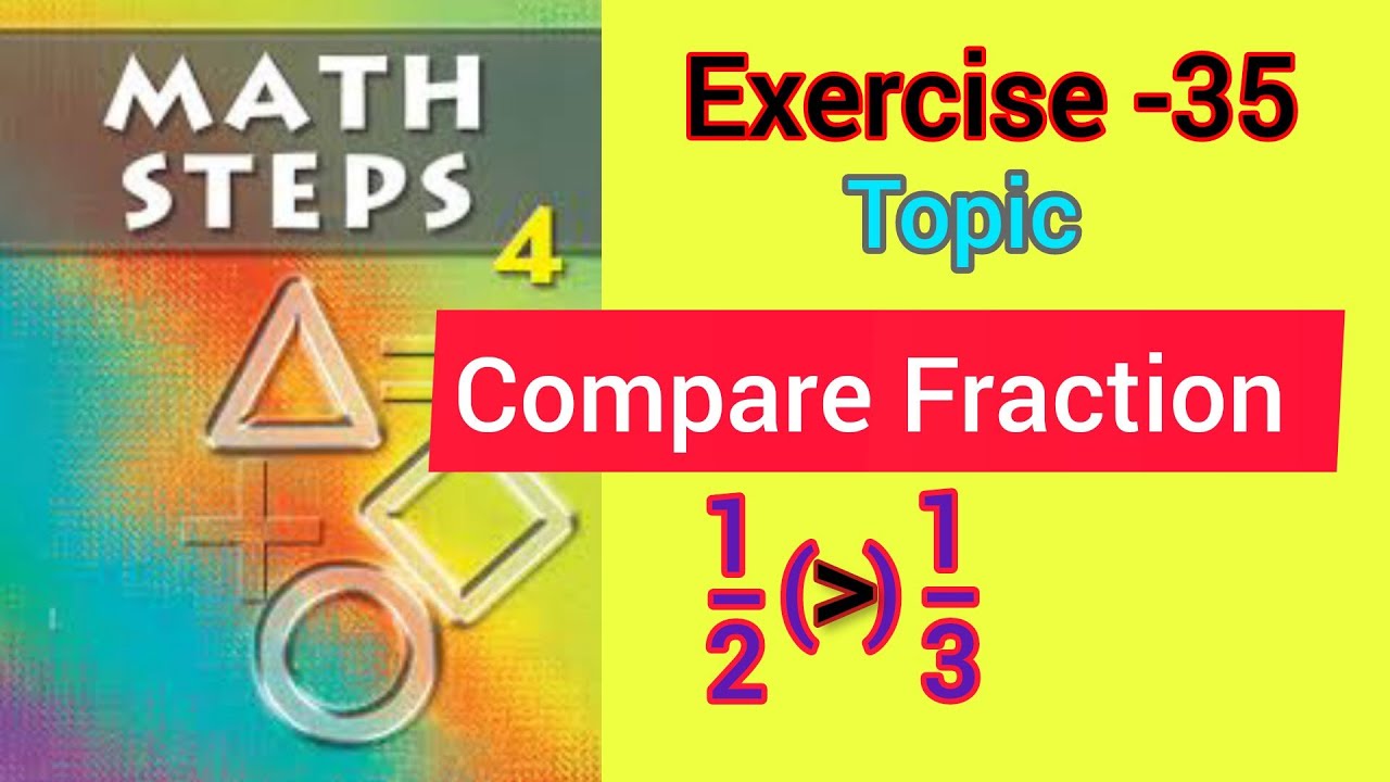 Math steps 4 exercise 35 solution|| How to compare fractions||How to compare mixed fractions||
