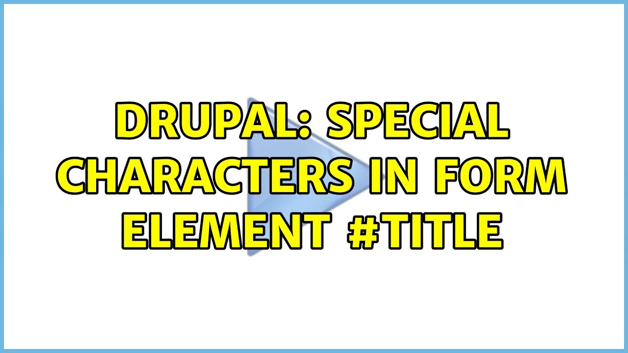 Drupal: Special characters in form element #title (2 Solutions!!)