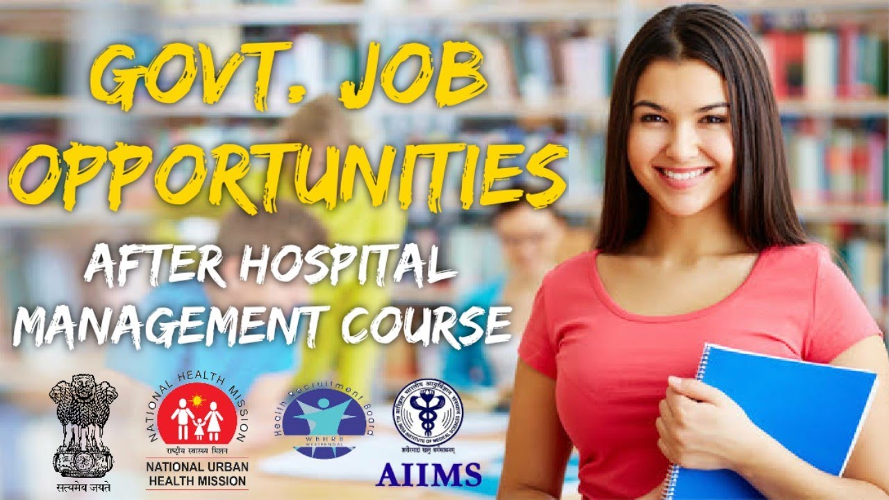 GOVT. JOB OPPORTUNITIES AFTER HOSPITAL MANAGEMENT COURSE