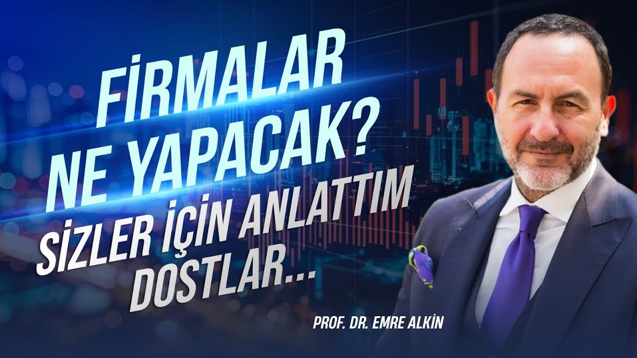 Firmalar Ne Yapacak ? Sizler İ&ccedil;in Anlattım Dostlar.. | Emre Alkin