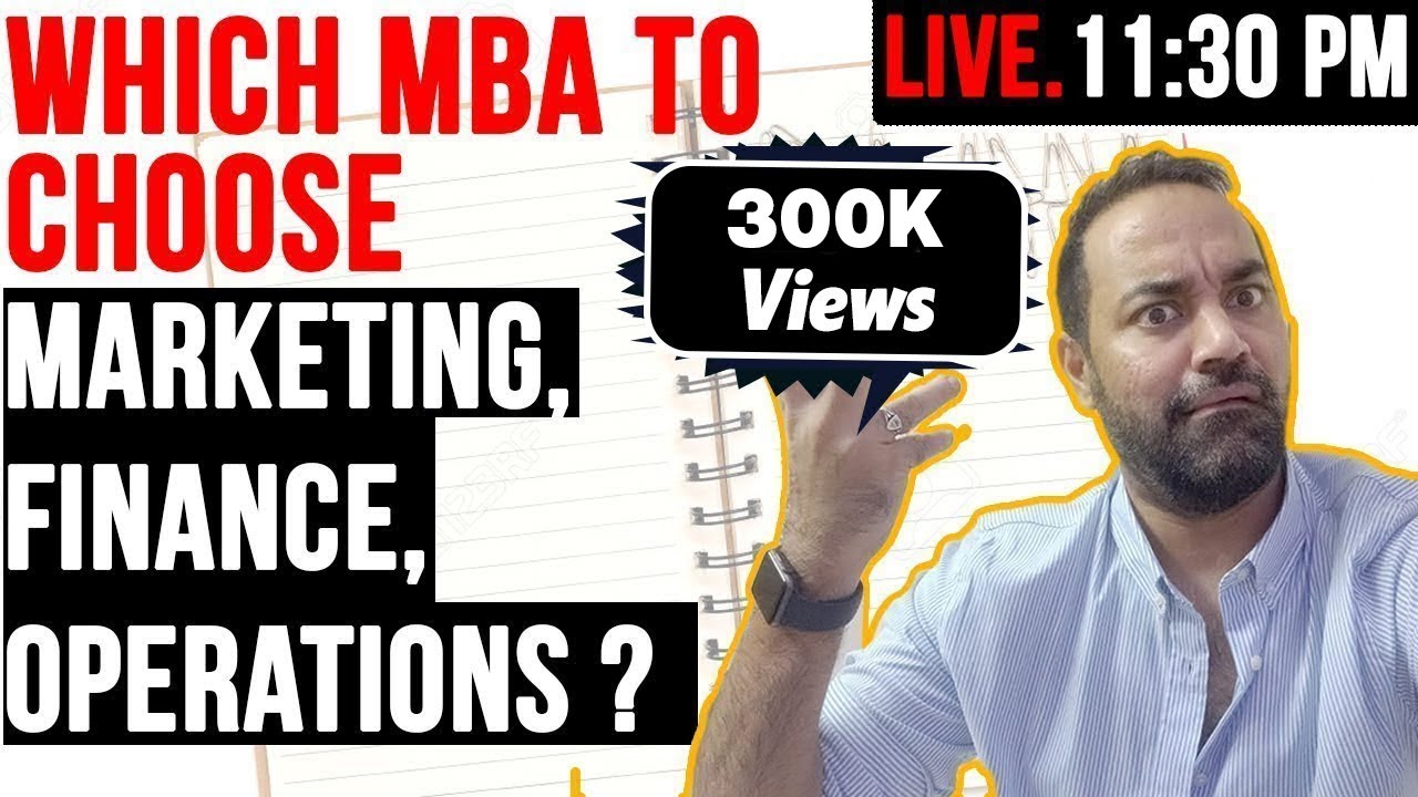 Which MBA To Choose - Marketing / Finance / Operations ?