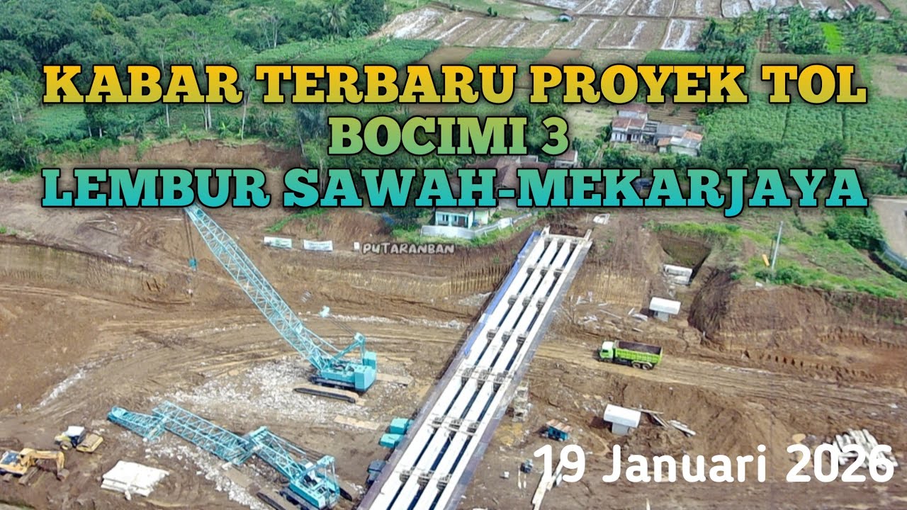 UPDATE TERBARU PROYEK PEMBANGUNAN JALAN TOL BOCIMI TAHAP 3  ||  19 Januari 2026  !! 
