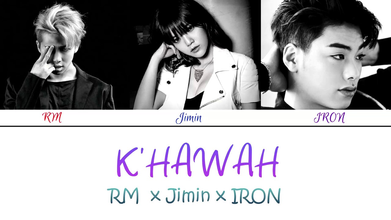 BTS' Rap Monster x AOA's Jimin x IRON - K'Hawah (Color Coded Lyrics/Eng/Han/Rom)