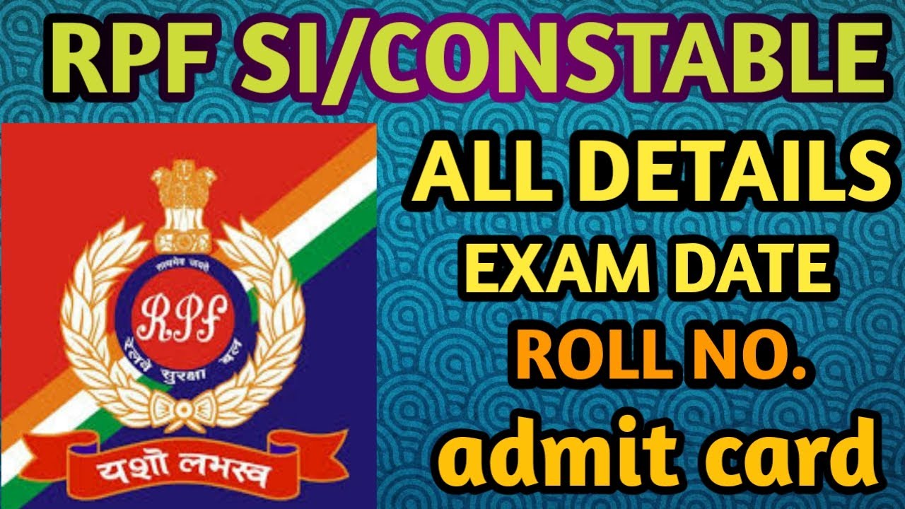 RPF SI/CONSTABLE ADMIT CARD | EXAM DATE | RPF ADMIT CARD 2018