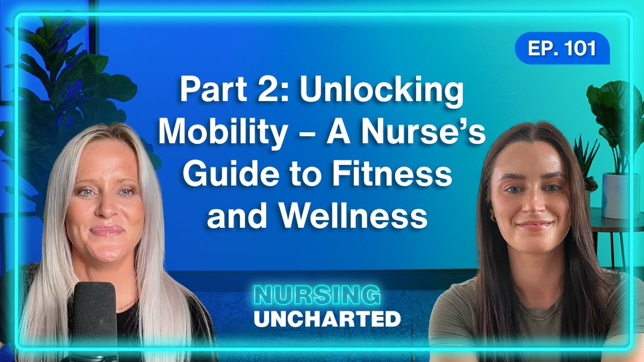 Part 2: Unlocking Mobility – A Nurse’s Guide to Fitness and Wellness with Hailey Abell