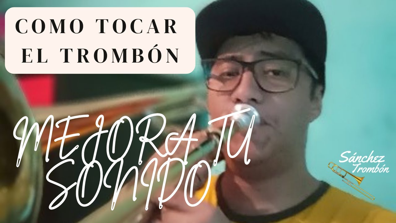 Aprende trombón / Como mejorar mi sonido