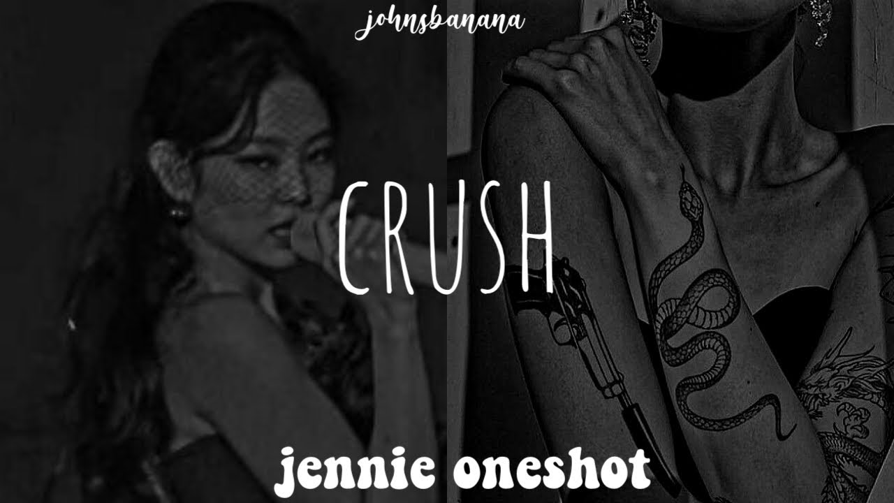 k. jennie oneshot - “crush”