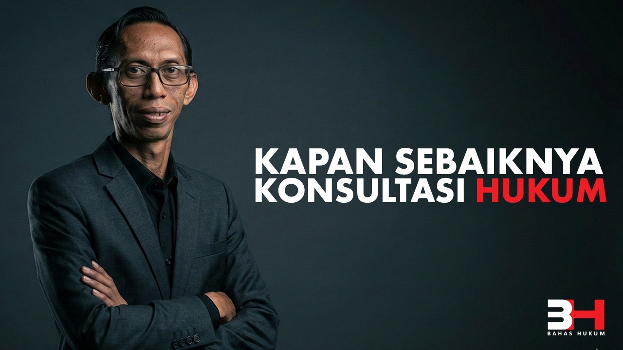 KAPAN SEBAIKNYA KONSULTASI HUKUM