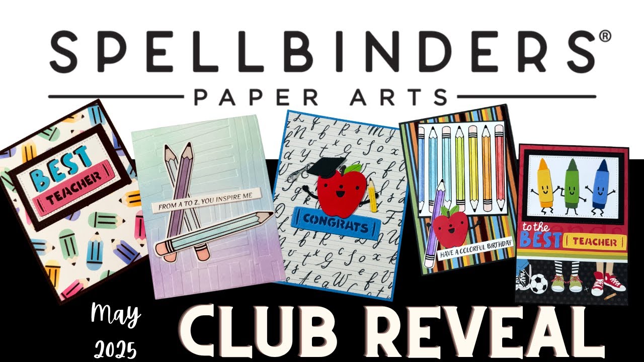 Spellbinders May 2025 Clubs Reveal Plus Lots of Cards