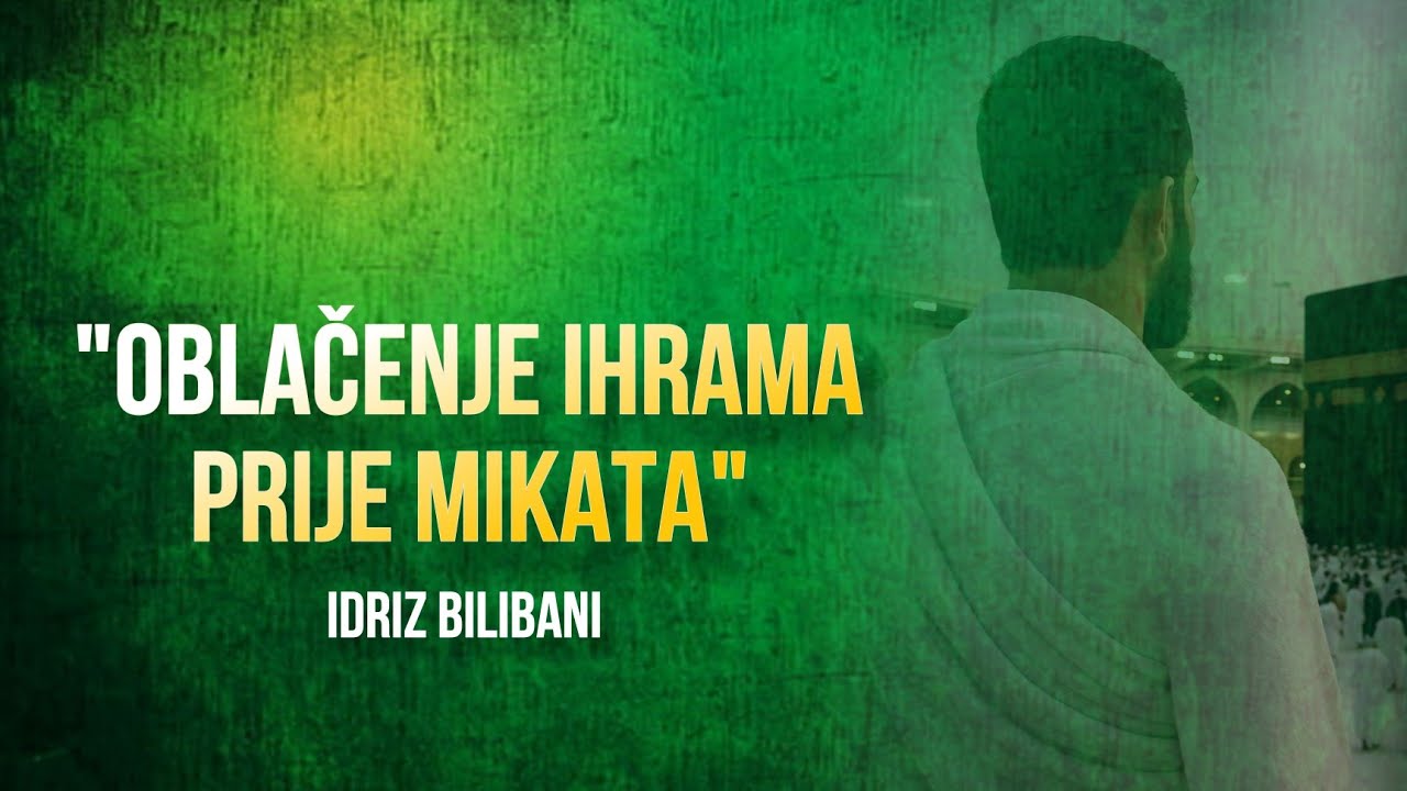 OBLAČENJE IHRAMA PRIJE MIKATA - Idriz Bilibani