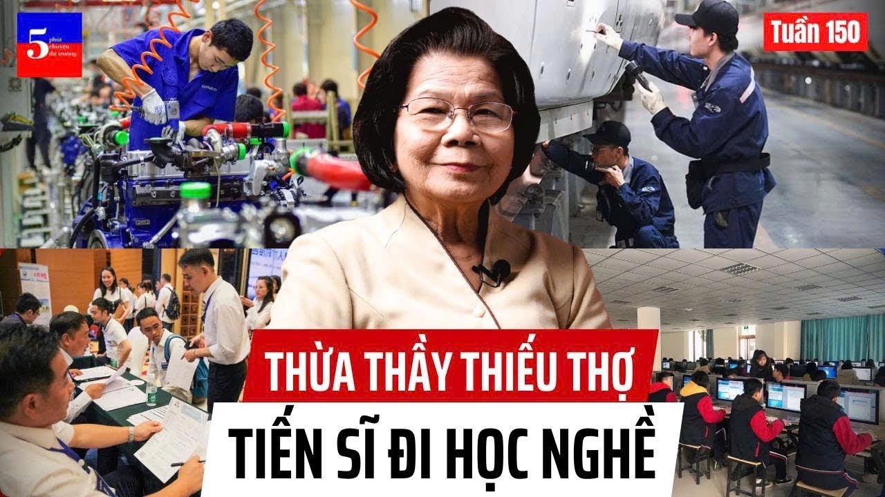 Thừa thầy thiếu thợ, tiến sĩ đi học nghề | 5 Phút Chuyện Thị Trường | Tuần 150