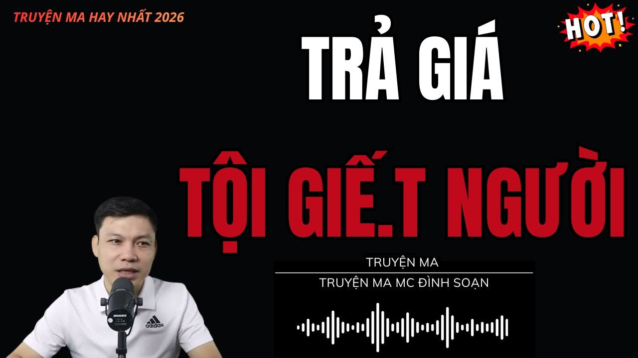 Nhật Ký Tâm Linh: TRẢ GIÁ TỘI GIẾ.T NGƯỜI : Truyện Ma MC Đình Soạn Kể Rùng Mình Mới Nhất