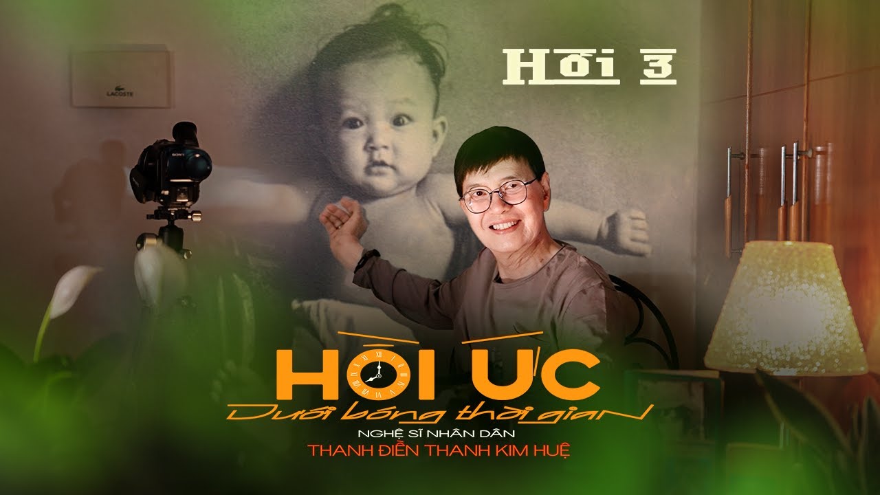 Hồi 3 | 8-3 Sự Thật Ít Ai Biết Vợ Tôi Một Thời Như Con Trai | Hồi Ức NSND Thanh Điền Thanh Kim Huệ