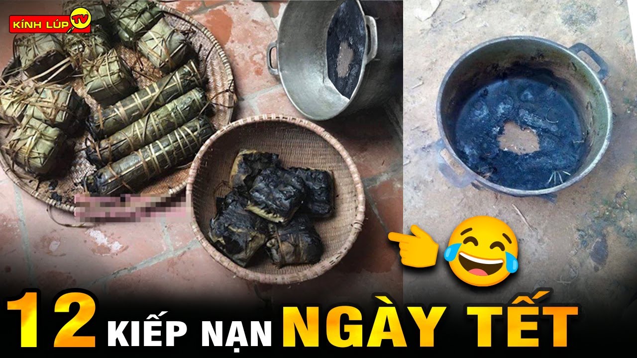 🔥 TỔNG HỢP 12 Tình Huống Không Thể Đỡ Nổi Mỗi Dịp Nghỉ Tết...Bạn Đã Gặp Kiếp Nạn Nào? I Kính Lúp TV