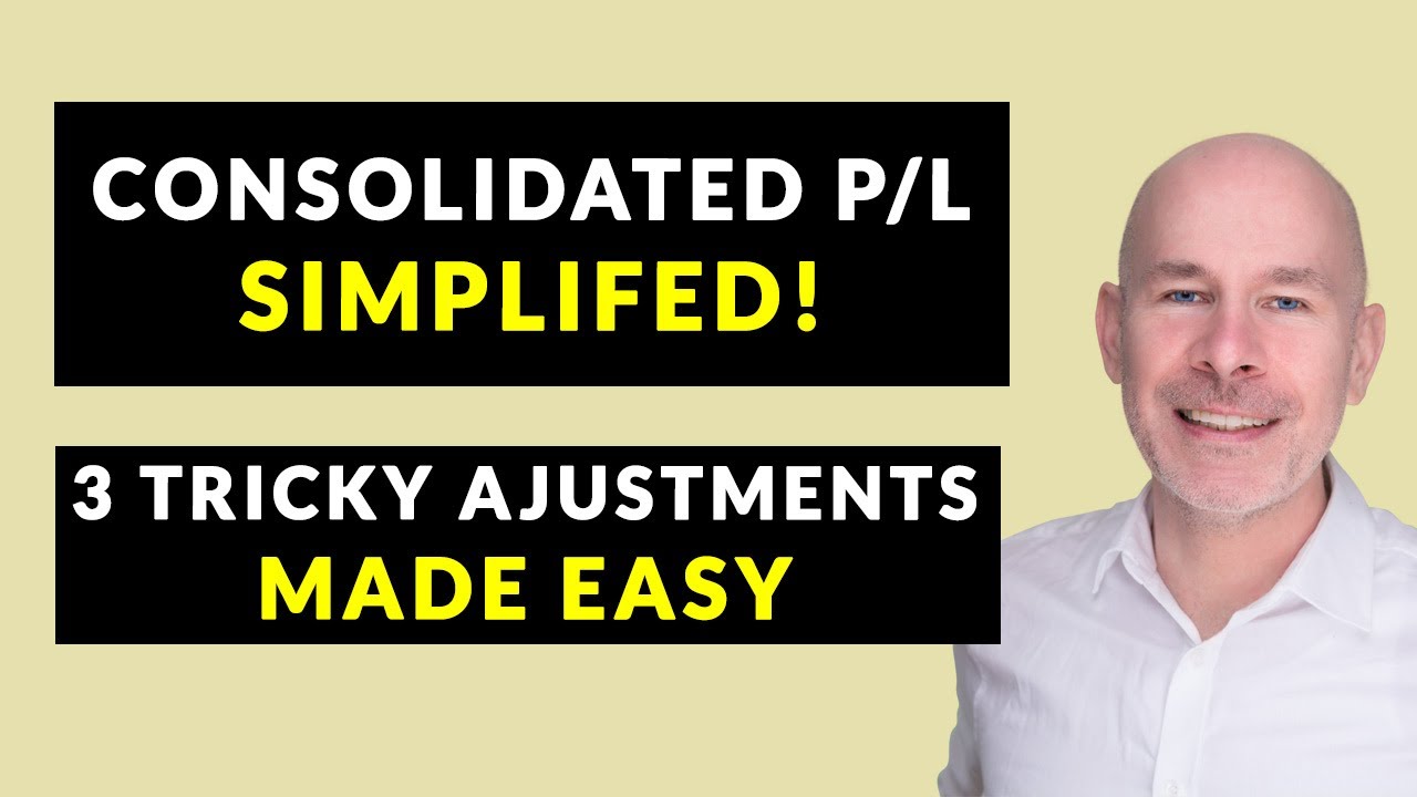 Consolidated Profit or Loss Simplified: 3 Adjustments Made Easy