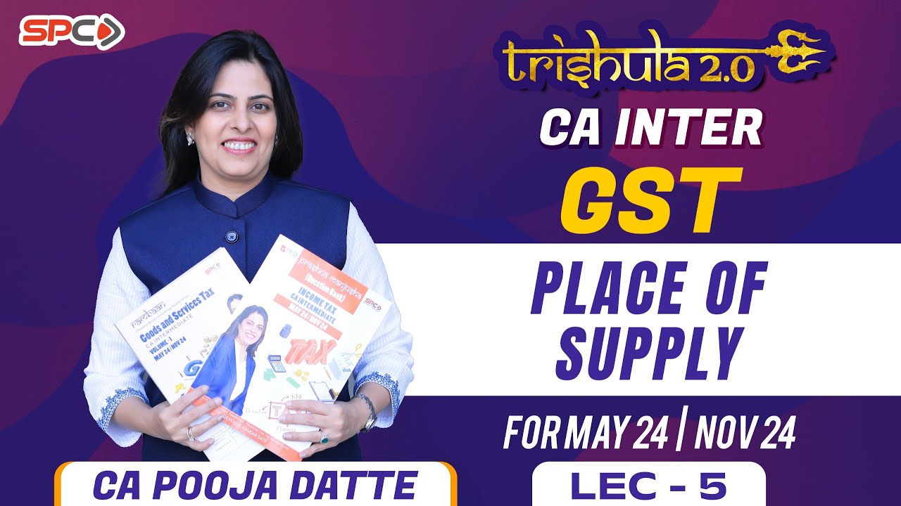 GST PLACE OF SUPPLY LECTURE 5 REVISION-TRISHULA 2.0 |NEW SYLLABUS SEP 24 / JAN 25| BY CA POOJA DATTE