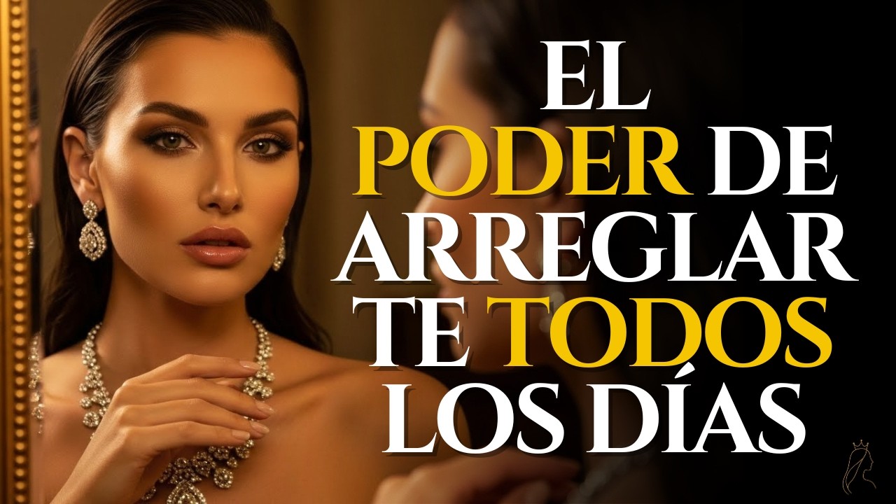 10 razones PODEROSAS para ARREGLARTE todos los días