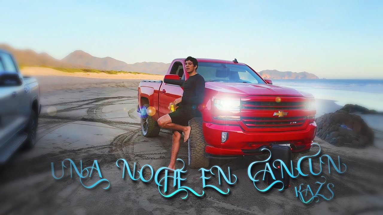 Una Noche En Cancún - Kazs (Video Official)