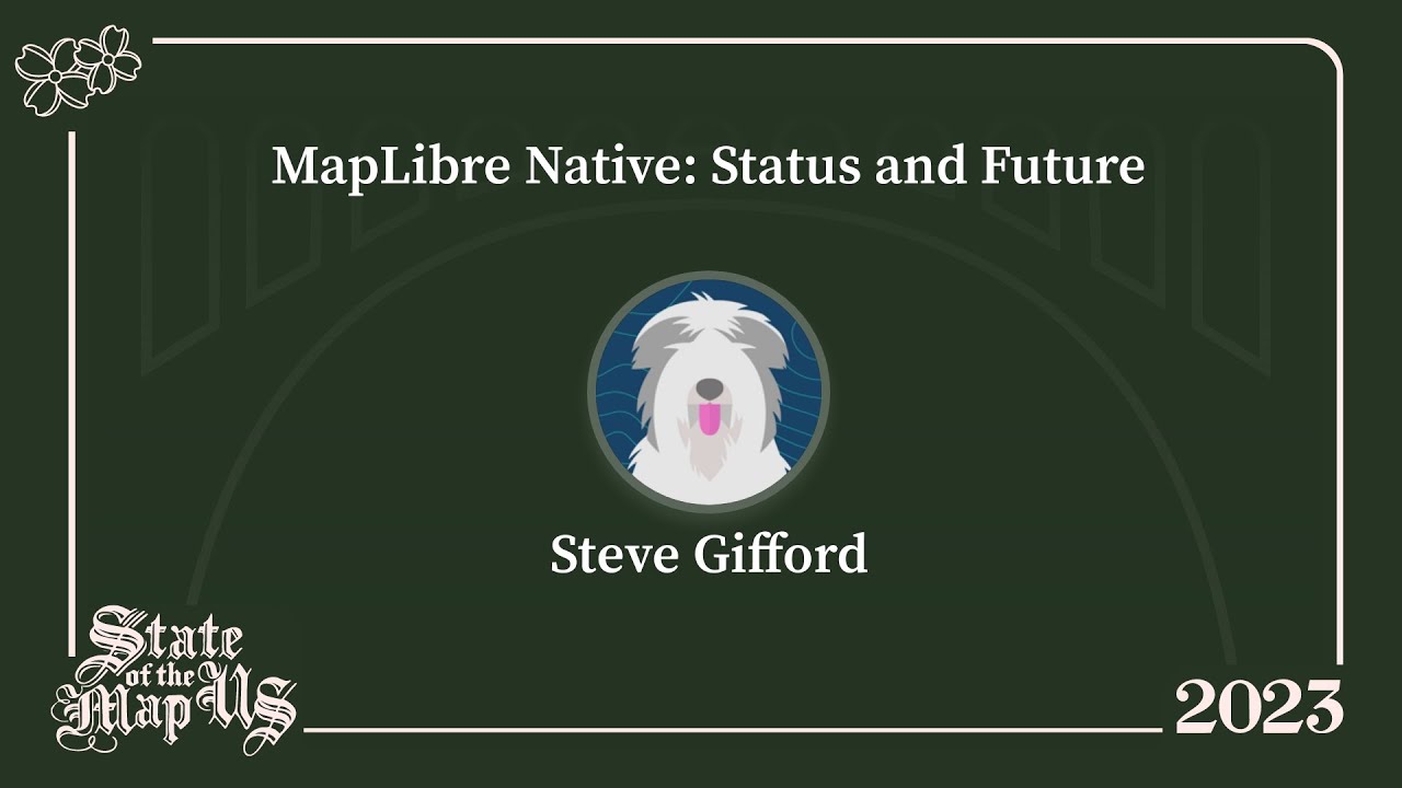 MapLibre Native: Status and Future – Steve Gifford