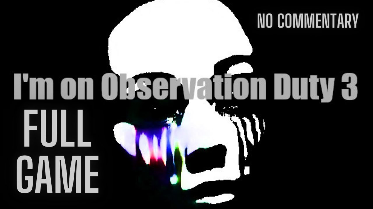 I'm on Observation Duty 3 | Full Game | Walkthrough | No Commentary