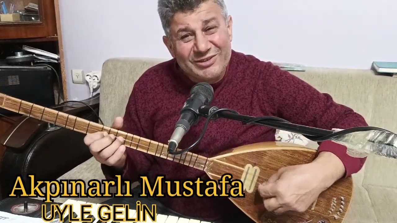 Akpınarlı Mustafa, Uyle Gelin