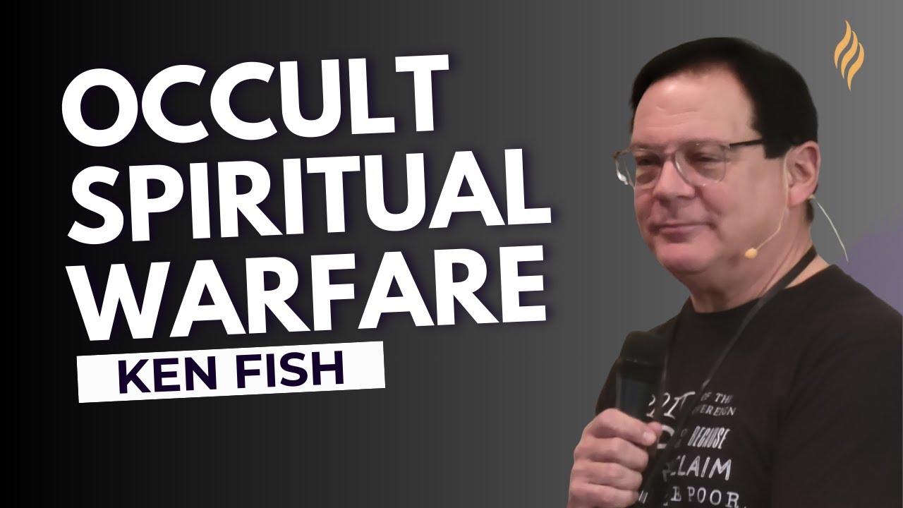 Occult Spiritual Warfare | Ken Fish