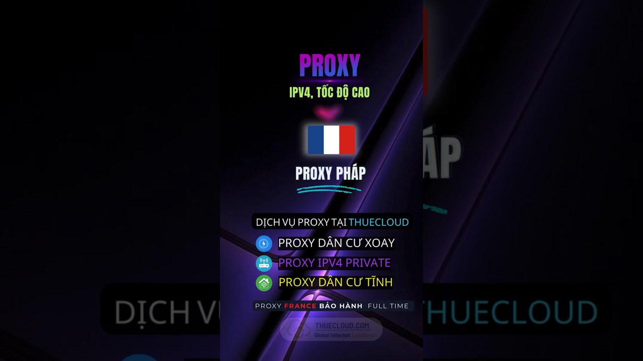 Mua Proxy Ph&aacute;p tại Thuecloud Kh&ocirc;ng giới hạn băng th&ocirc;ng, kh&ocirc;ng giới hạn thiệt bị, Free Test #proxy