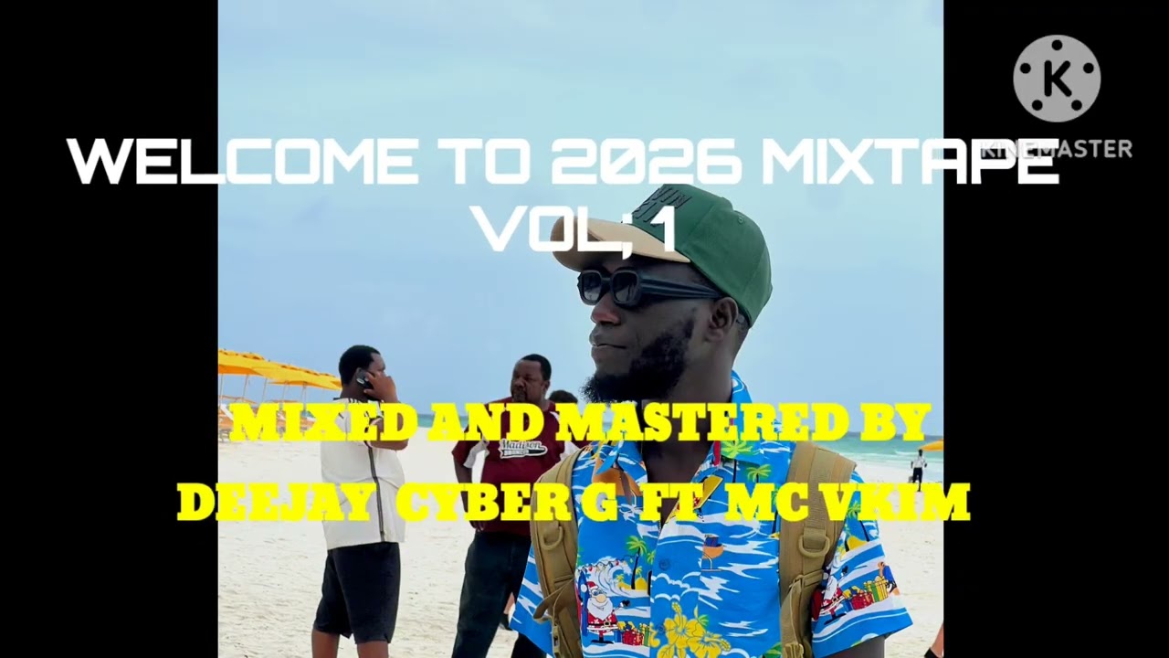 welcome  to  2026 MIXTAPE VOL  1 ,mixed and  mastered by deejay  cyber g  ft  mc vkim #mixtape #dj 