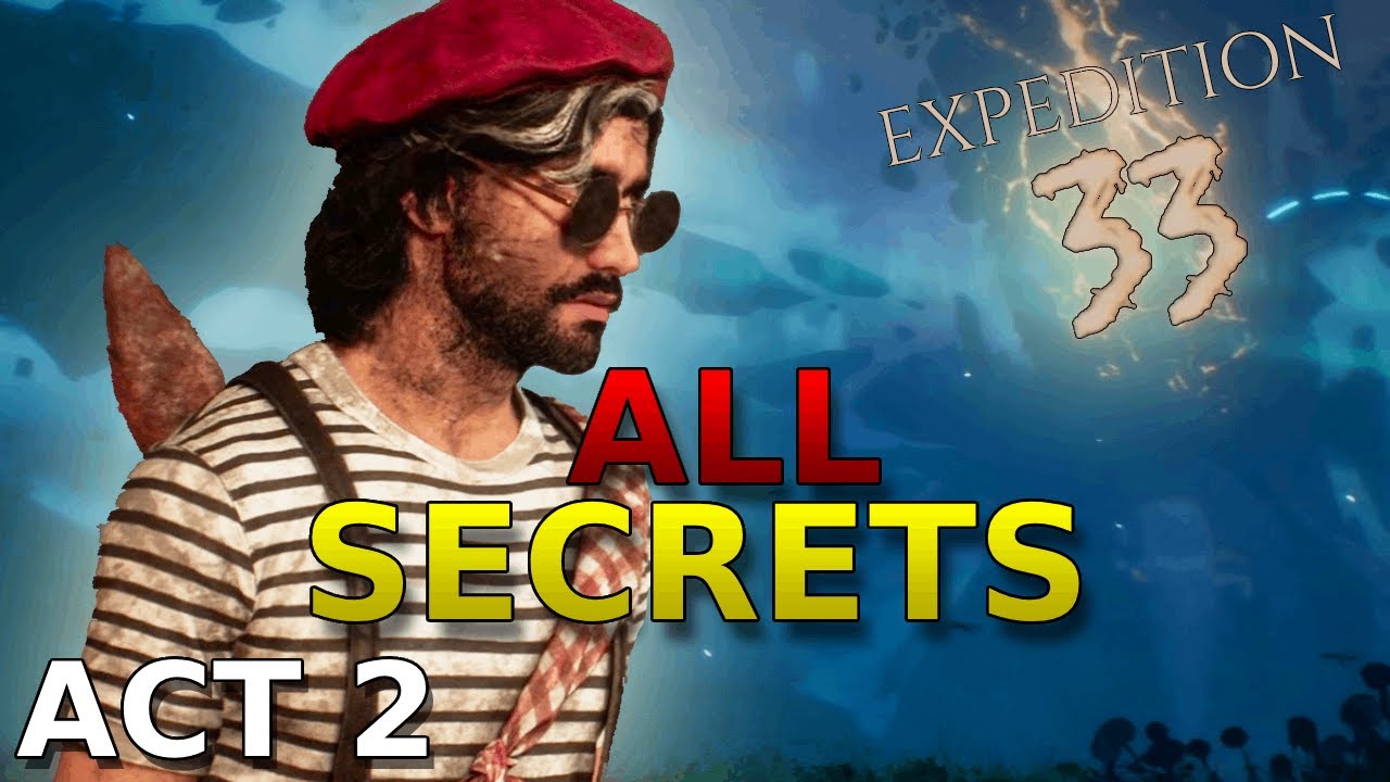 Expedition 33 | ACT 2 | All Secrets, Quests and Collectables
