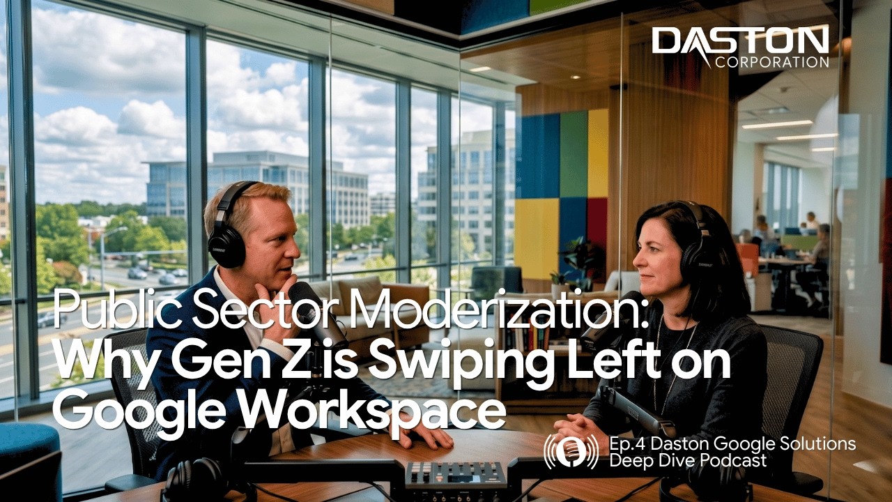 Daston Deep Dive Ep. 4 | Public Sector Modernization: Why Gen Z is Swiping Left on Google Workspace