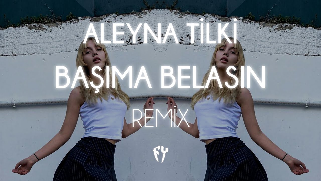 Aleyna Tilki - Başıma Belasın ( Fatih Yılmaz Remix )