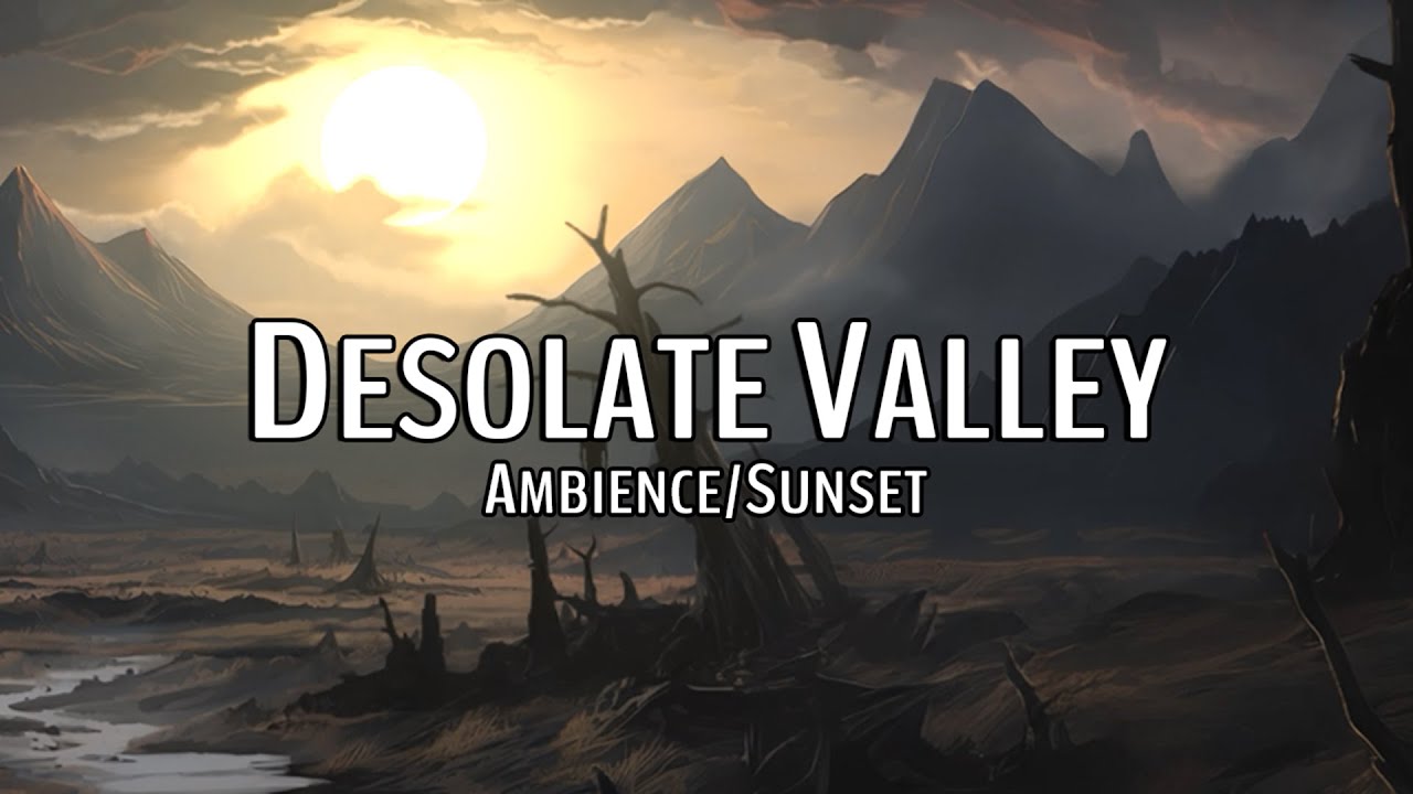 Dark Desolate Valley | DnD & RPG Ambience | Sunset