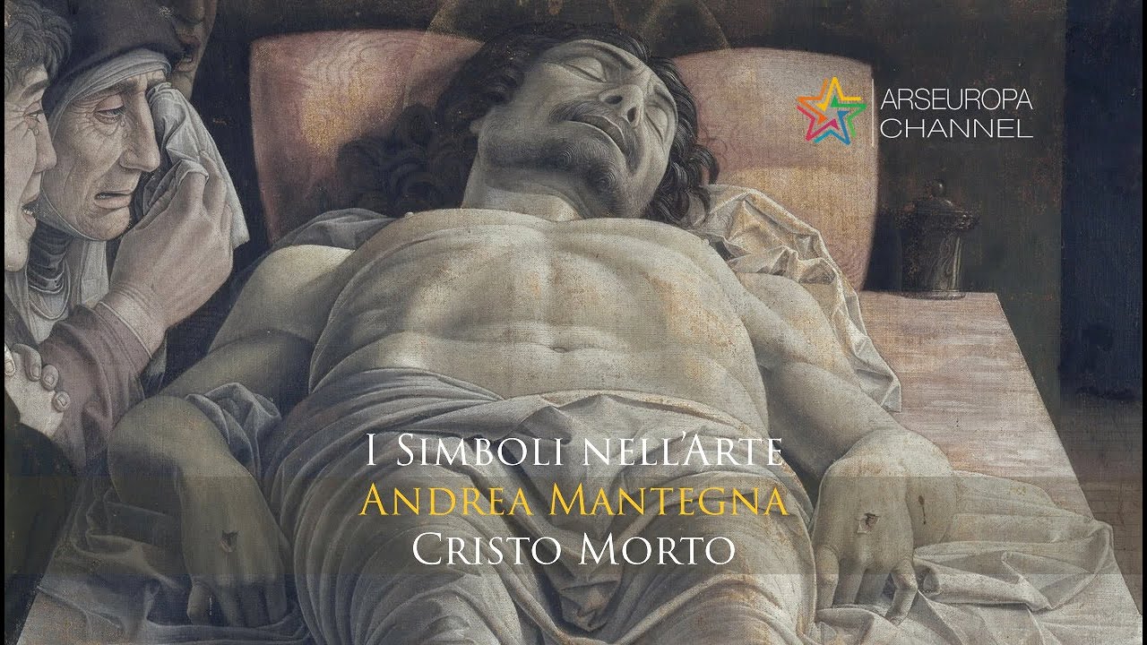Significato del Cristo morto - Andrea Mantegna - SIMBOLI NELL'ARTE