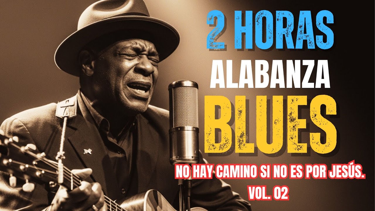 🎧 2 HORAS DE ADORACIÓN BLUES 😭 Himnos Que Transforman el Dolor en Fe (El Sonido de la Redención)
