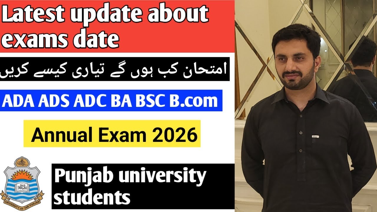 Latest update about exams date 2026 ADA,ADS, ADC, BA, BSC, B.COM  annual Punjab University.