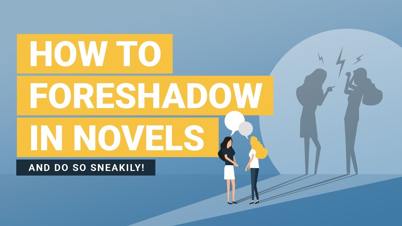 Foreshadowing: How to Foreshadow in a Novel Effectively & Sneakily